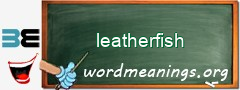 WordMeaning blackboard for leatherfish
